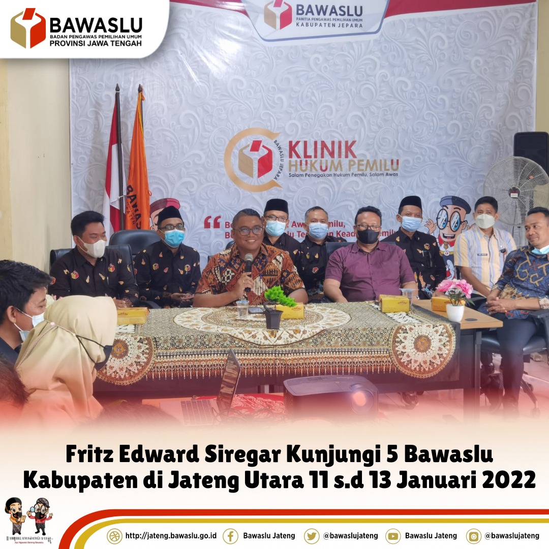 Kunjungi Jateng Bagian Utara, Fritz : Saya Kagum Kinerja Bawaslu Kabupaten/Kota